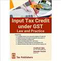 Input Tax Credit under GST Law and Practice - Mahavir Law House(MLH)