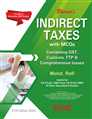 INDIRECT TAXES Containing GST, Customs, FTP & Comprehensive Issues