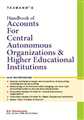 HANDBOOK OF ACCOUNTS FOR CENTRAL AUTONOMOUS ORGNISATIONS & HIGHER EDUCATIONAL INSTITUTIONS
 - Mahavir Law House(MLH)