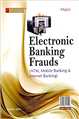 Electronic Banking Frauds [ATM, Mobile Banking and Internet Banking]
