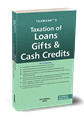 TAXATION OF LOANS GIFTS & CASH CREDITS 
