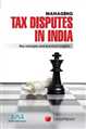Managing Tax Disputes in India–Key Concepts and Practical Insights - Mahavir Law House(MLH)