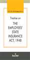 TREATISE ON THE EMPLOYEES STATE INSURANCE ACT, 1948 - Mahavir Law House(MLH)