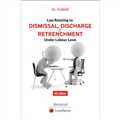 Law Relating to Dismissal, Discharge and Retrenchment Under Labour Laws