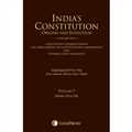 India’s Constitution –Origins and Evolution (Constituent Assembly Debates, Lok Sabha Debates on Constitutional Amendments and Supreme Court Judgments); Vol. 7: Articles 216 to 226
