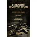 Firearms Investigation - Thoroughly Revised by Anoopam Modak