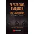 Electronic Evidence in the Courtroom A Lawyer’s Manual - Mahavir Law House(MLH)