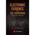Electronic Evidence in the Courtroom A Lawyer’s Manual