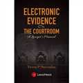 Electronic Evidence in the Courtroom A Lawyer’s Manual