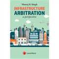 Infrastructure Arbitration- A Perspective - Mahavir Law House(MLH)