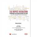 Tax Dispute Resolution-Challenges and opportunities for India