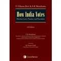How India Votes–Election Laws, Practice and Procedure