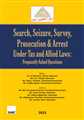 Search, Seizure, Survey, Prosecution & Arrest under Tax and Allied Laws