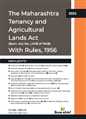 THE MAHARASHTRA TENANCY AND AGRICULTURAL LANDS ACT WITH RULES, 1956 - Mahavir Law House(MLH)