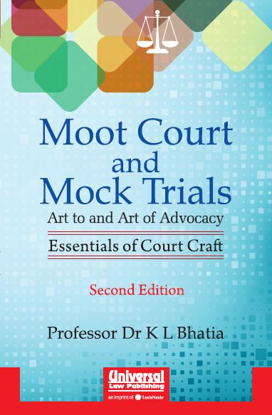 Moot Court and Mock Trials - Art to and Art of Advocacy: Essentials of Court Craft