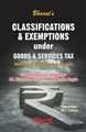 Classifications & Exemptions under Goods & Services Tax with Rates of Tax on Goods & Services - Mahavir Law House(MLH)